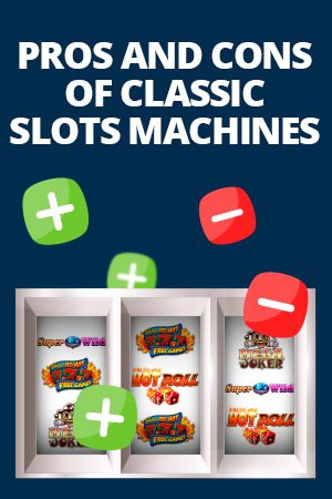 pros and cons of classic slots machines