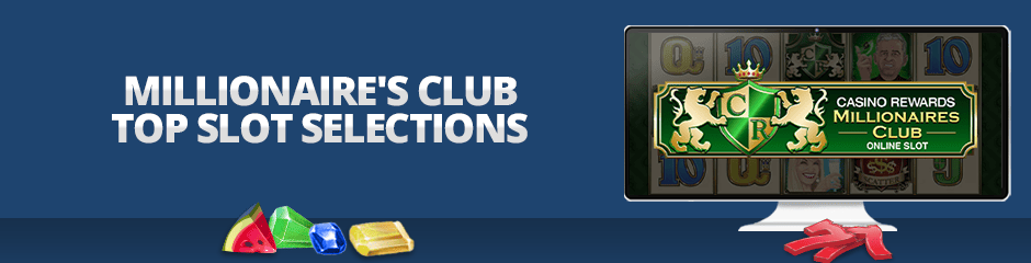 millionaire's club top slot selections