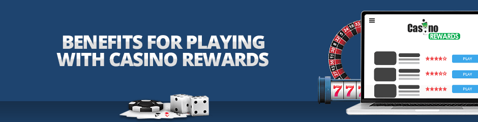 benefits for playing with casino rewards