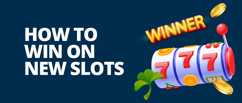 how to win on new slots